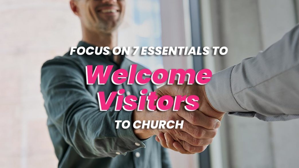 Focus On 7 Essentials to Visitors at Church REACHRIGHT