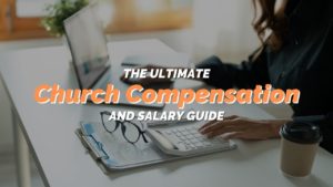 The Ultimate Church Compensation And Salary Guide