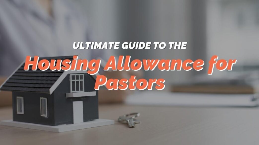 Housing Allowance For Pastors The Ultimate Guide [2024 Edition