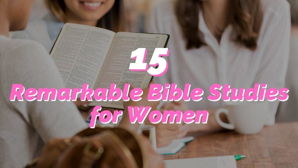 15 Remarkable Bible Studies for Women REACHRIGHT