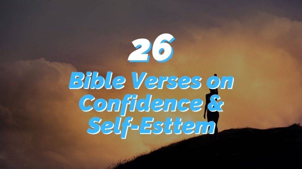 26 Powerful Bible Verses on Confidence and Self-Esteem