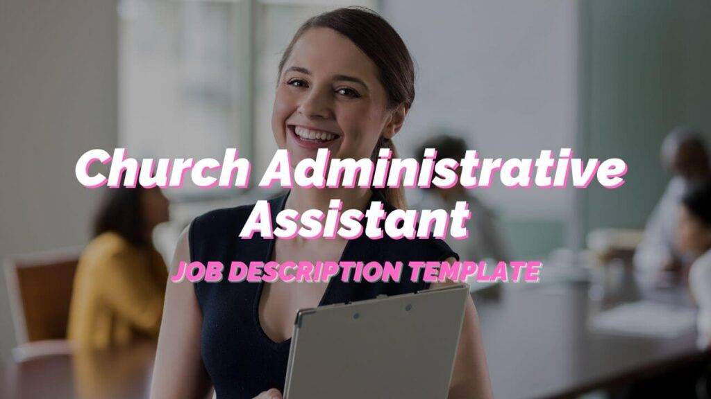 A Complete Church Administrative Assistant Job Description For Your ...