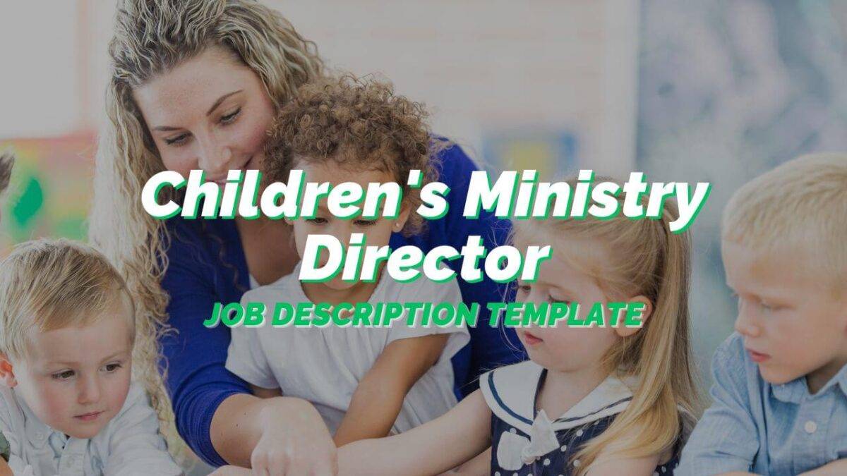 A Complete Children s Ministry Director Job Description For Your Church A Complete Children s Ministry Director Job Description For Your Church