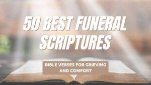 50 Best Funeral Scriptures: Bible Verses For Grieving and Comfort ...