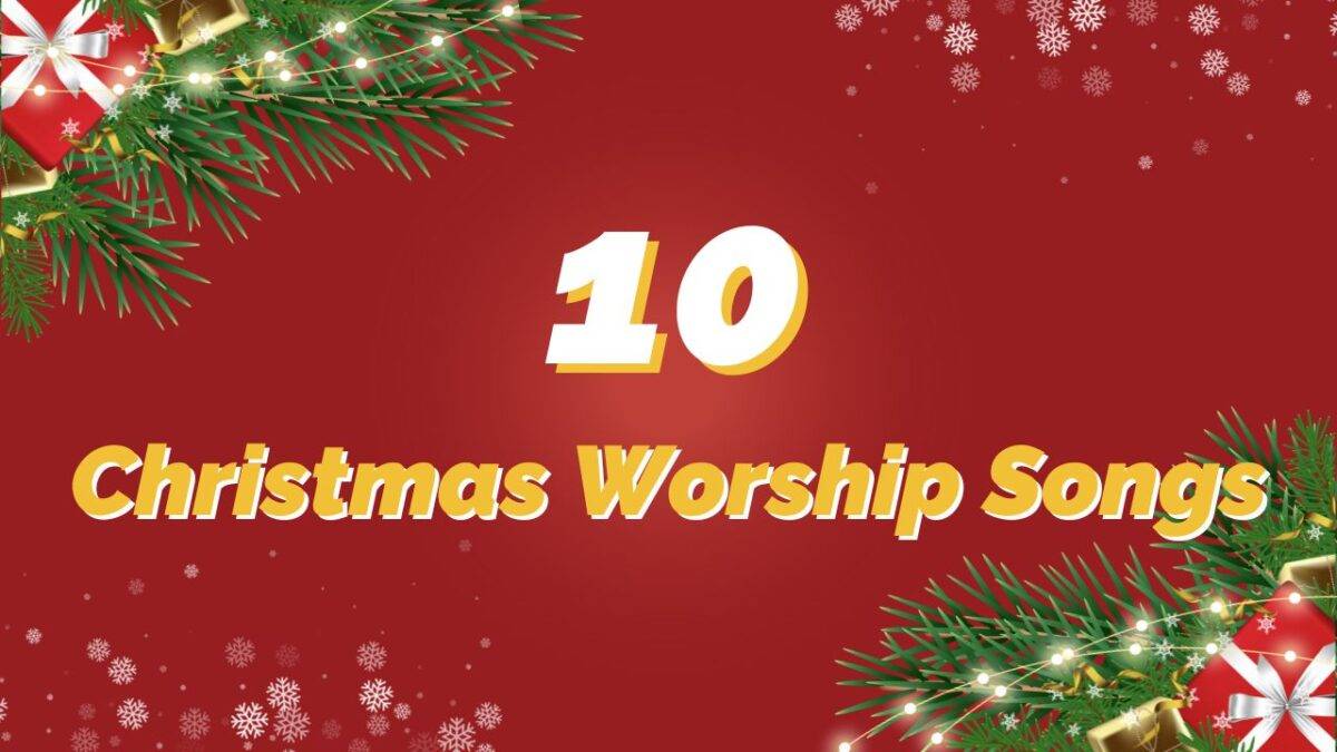 10 Amazing Christmas Worship Songs for the Holiday Season REACHRIGHT