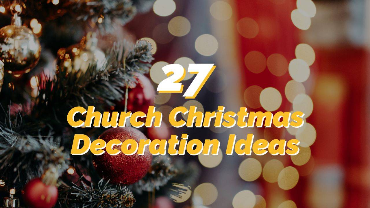 27 Amazing Ideas for Church Christmas Decorations During the Holiday Season  - REACHRIGHT