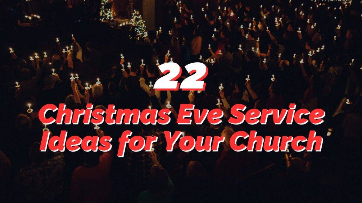 22 Ideas For A Powerful Christmas Eve Church Service - REACHRIGHT