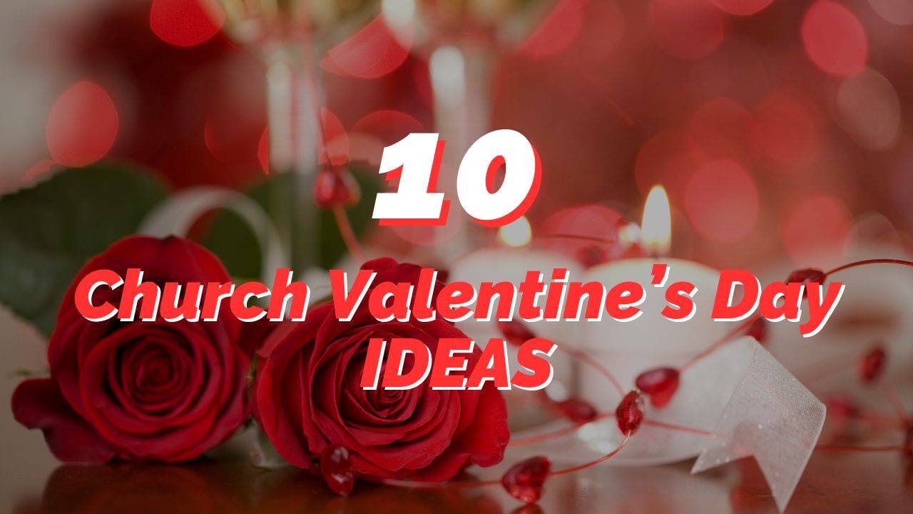 10 Church Valentines Day Ideas for this Special Holiday - REACHRIGHT