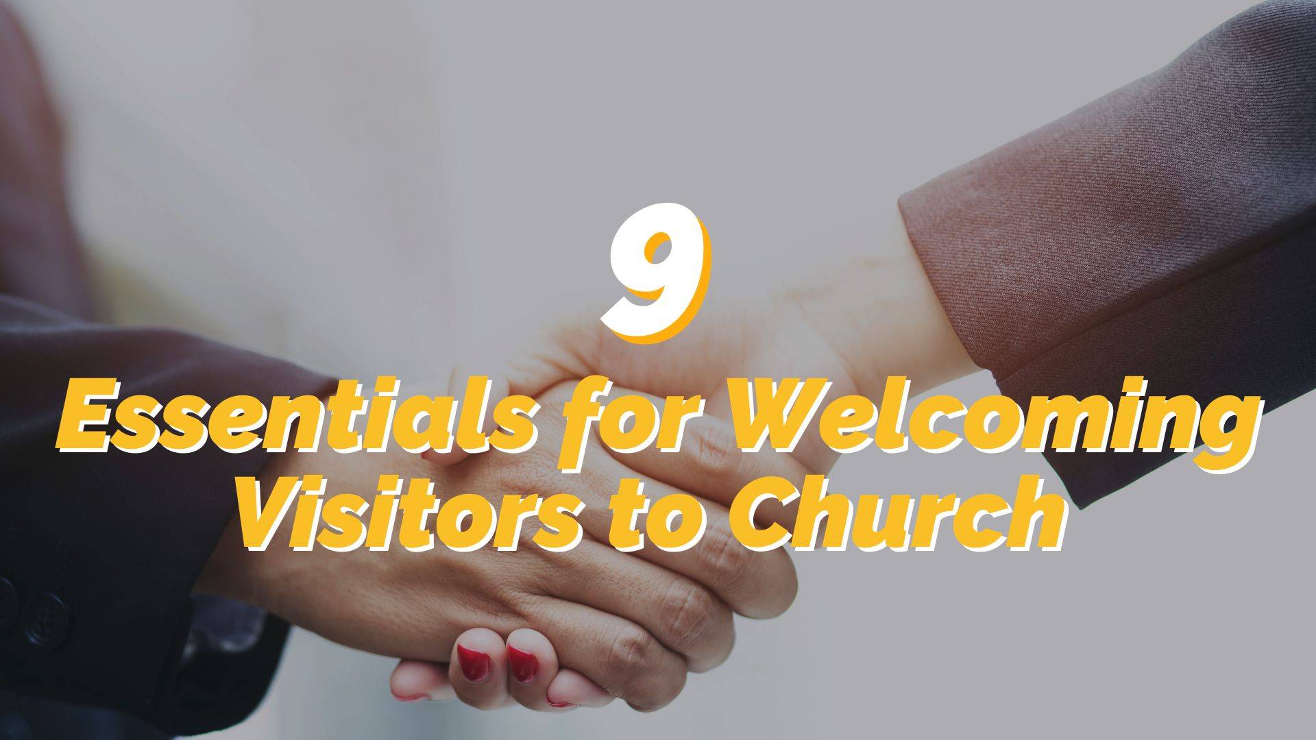 9 Essentials to Welcoming Visitors at Church - REACHRIGHT